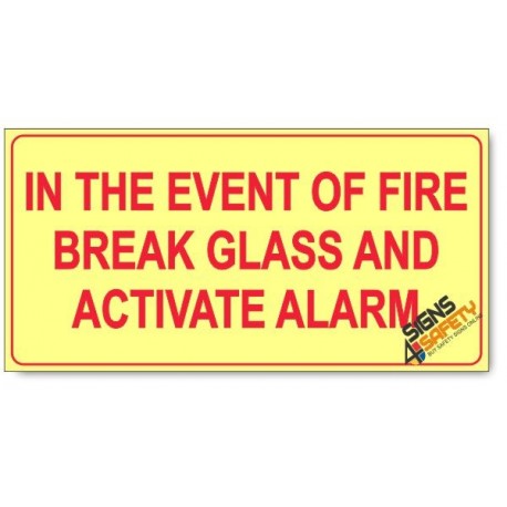 In The Event Of Fire Break Glass and Activate Alarm, Photoluminescent, (Glow in the Dark) Sign